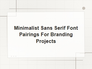 Minimalist Sans Serif Font Pairings for Branding Projects