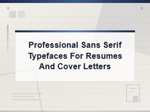 Free Professional Sans Serif Fonts for Resumes and Cover Letters