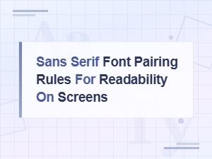 Sans Serif Font Pairing Rules for Readability on Screens