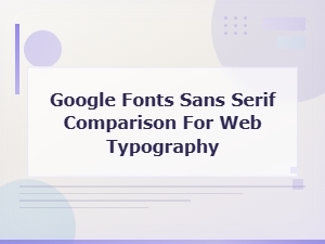 Best Google Fonts Sans Serif Comparisons for Modern Web Typography